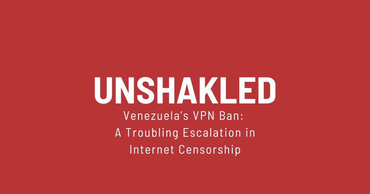 Venezuela’s VPN Ban: A Troubling Escalation in Internet Censorship